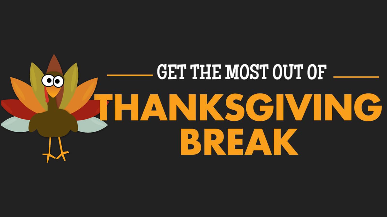 5 tips to get the most out of your Thanksgiving Break